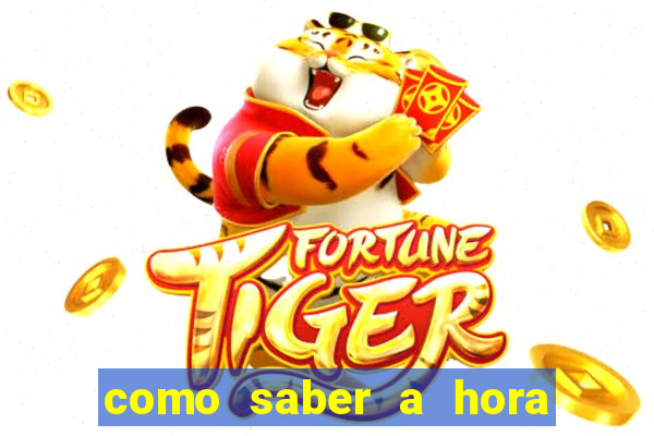 como saber a hora certa de jogar no tiger fortune